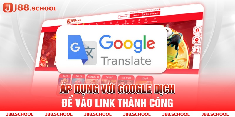 Áp dụng với google dịch để vào link thành công