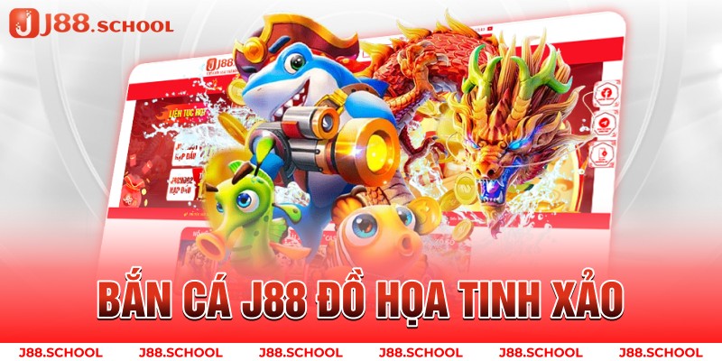 Bắn cá j88 đồ họa tinh xảo