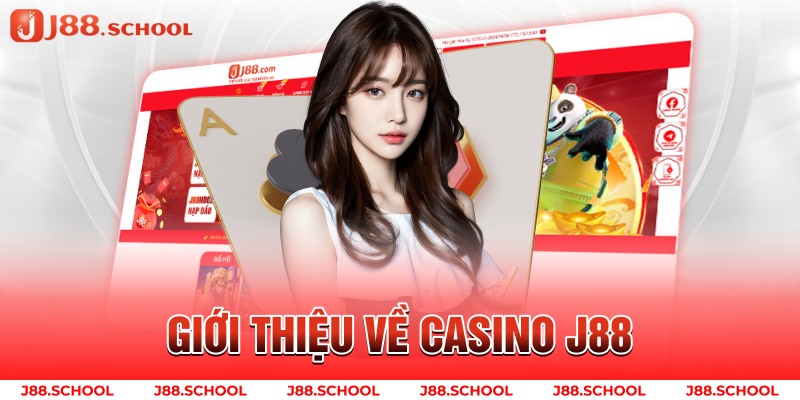 Giới thiệu về casino j88