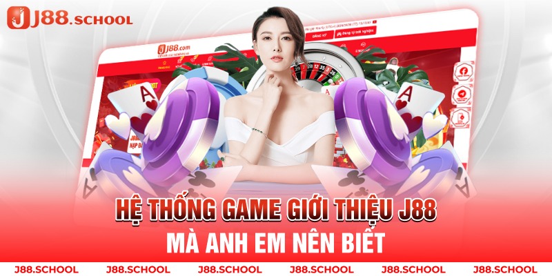 Hệ thống game giới thiệu j88 mà anh em nên biết