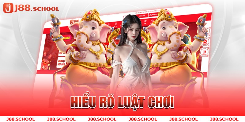 Hiểu rõ luật chơi