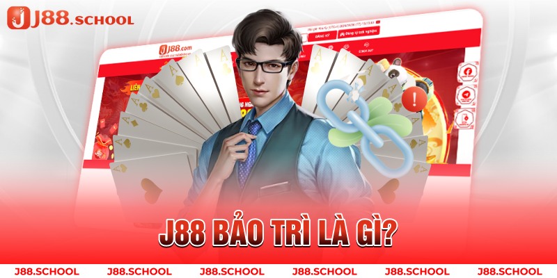 J88 bảo trì là gì?