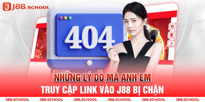 Những lý do mà anh em truy cập link vào J88 bị chặn