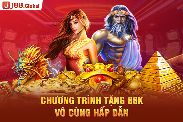 Chương trình tặng 88K vô cùng hấp dẫn Chương trình tặng 88K vô cùng hấp dẫn