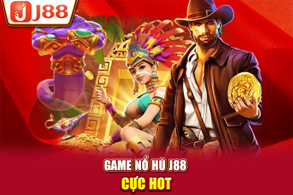 Game nổ hũ J88 cực hot